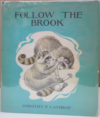 Item #74714 Follow the Brook. Dorothy P. Lathrop