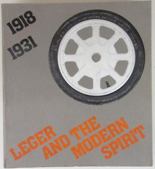 Item #74721 Leger and the Modern Spirit: An Avant-Garde Alternative to Non Objective Art / Leger...