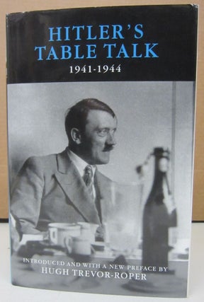 Item #74725 Hitler's Table Talk 1941-1944: His Private Conversations. Adolf Hitler, Hugh...