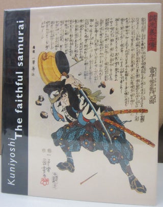 Item #74738 Kuniyoshi - The Faithful Samurai. Weinberg David R., B W. Robinson, Alfred H. Marks
