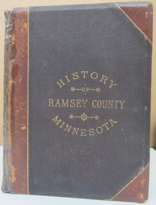 Item #74745 History of Ramsey County and the City of St. Paul including the Explorers and...