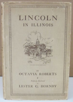Item #74777 Lincoln in Illinois. Octavia Roberts