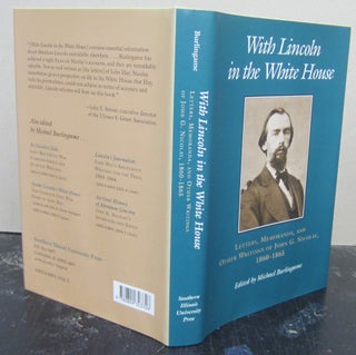 Item #74810 With Lincoln in the White House; Letters, Memoranda, and Other Writings of John G....
