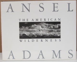 Item #74816 The American Wilderness. Ansel Adams, Andrea G. Stillman, William A. Turnage