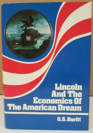 Item #74820 Lincoln and the Economics of the American Dream. Gabor S. Boritt