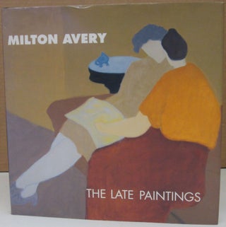 Item #74839 Milton Avery: The Late Paintings. Robert Hobbs