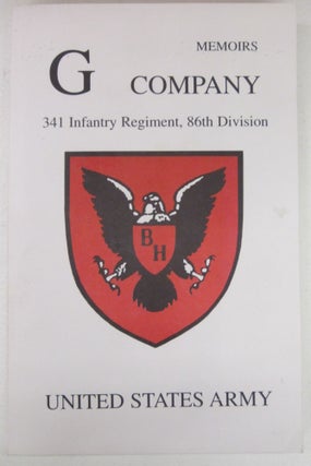 Item #74852 G Company Memoirs (Blackhawk); 341 Infantry Regiment, 86th Division United States...