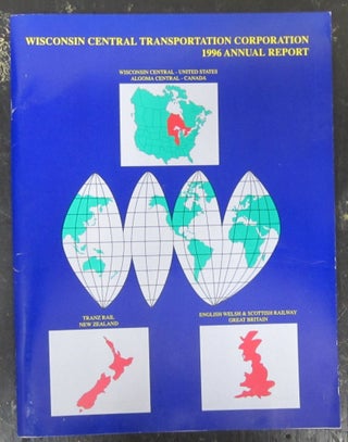 Item #74906 Wisconsin Central Transportation Corporation 1996 Annual Report. Edward A. Burkhardt,...