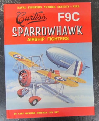 Item #74908 Curtiss F9C Sparrowhawk Airship Fighters (Naval Fighters 79). Richard Hoffman