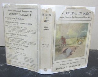 Item #74923 A Detective in Kent: Landscape Clues to the Discovery of Lost Seas. Donald Maxwell