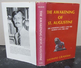 Item #74947 The Awakening of St. Augustine; The Anderson Family and the Oldest City: 1821-1924....