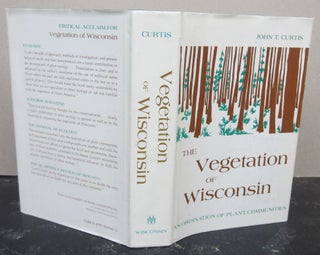 Item #74964 The Vegetation of Wisconsin; An Ordination of Plant Communities. John T. Curtis