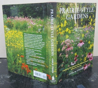 Item #74966 Prairie-Style Gardens; Capturing the Essence of the American Prairie Wherever You...
