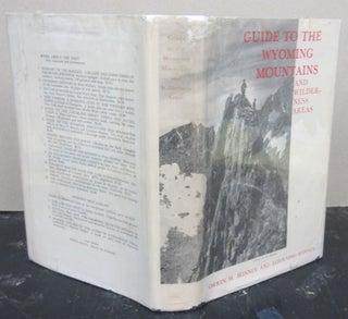 Item #74969 Guide to the Wyoming Mountains and Wilderness Areas. Orrin H. Bonney, Lorraine Bonney