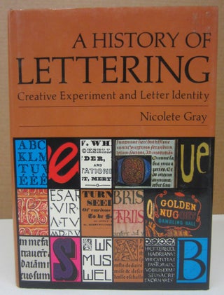 Item #75000 A History of Lettering: Creative Experiment and Letter Identity. Nicolete Gray