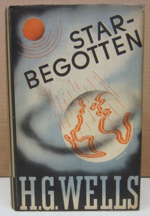 Item #75044 Star-Begotten; A Biological Fantasia. H. G. Wells