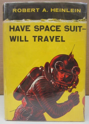 Item #75047 Have Space Suit - Will Travel. Robert A. Heinlein
