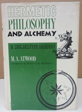 Item #75070 Hermetic Philosophy and Alchemy; A Suggestive Inquiry Into "The Hermetic Mystery"...