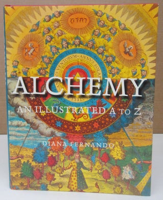 Item #75071 Alchemy: An Illustrated A to Z. Diana Fernando