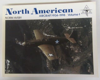 Item #75073 North American: Aircraft, 1934-1998, Vol. 1. Norm Avery