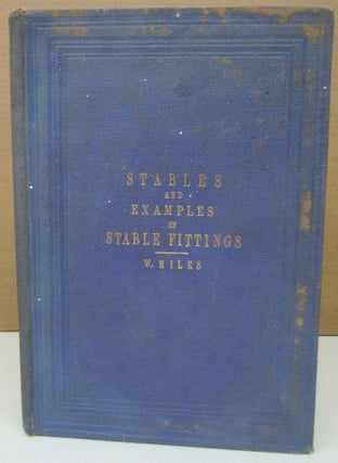 Item #75080 General Remarks on Stables, and Examples of Stable Fittings. William Miles