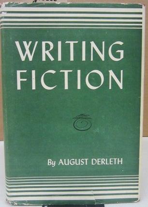 Item #75100 Writing Fiction. August Derleth
