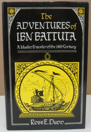 Item #75106 The Adventures of Ibn Battuta : A Muslim Traveler of the 14th Century. Ross E. Dunn