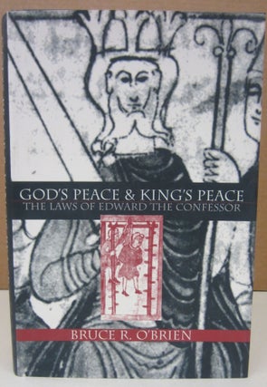 Item #75110 God's Peace and King's Peace: The Laws of Edward the Confessor. Bruce R. O'Brien