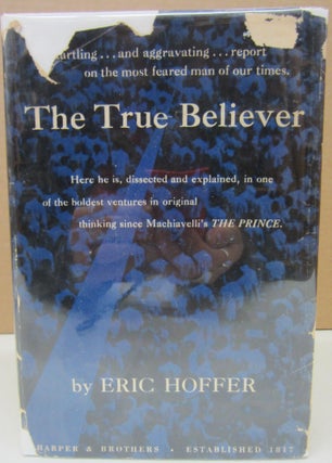 Item #75113 The True Believer; Thoughts on the Nature of Mass Movements. Eric Hoffer