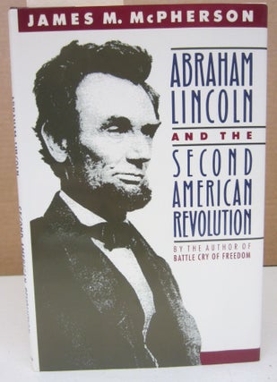 Item #75122 Abraham Lincoln and the Second American Revolution. James M. McPherson