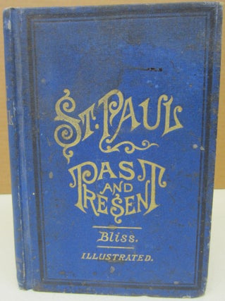 Item #75169 St. Paul, Its Past and Present; Being An Historical, Financial and Commercial Compend...