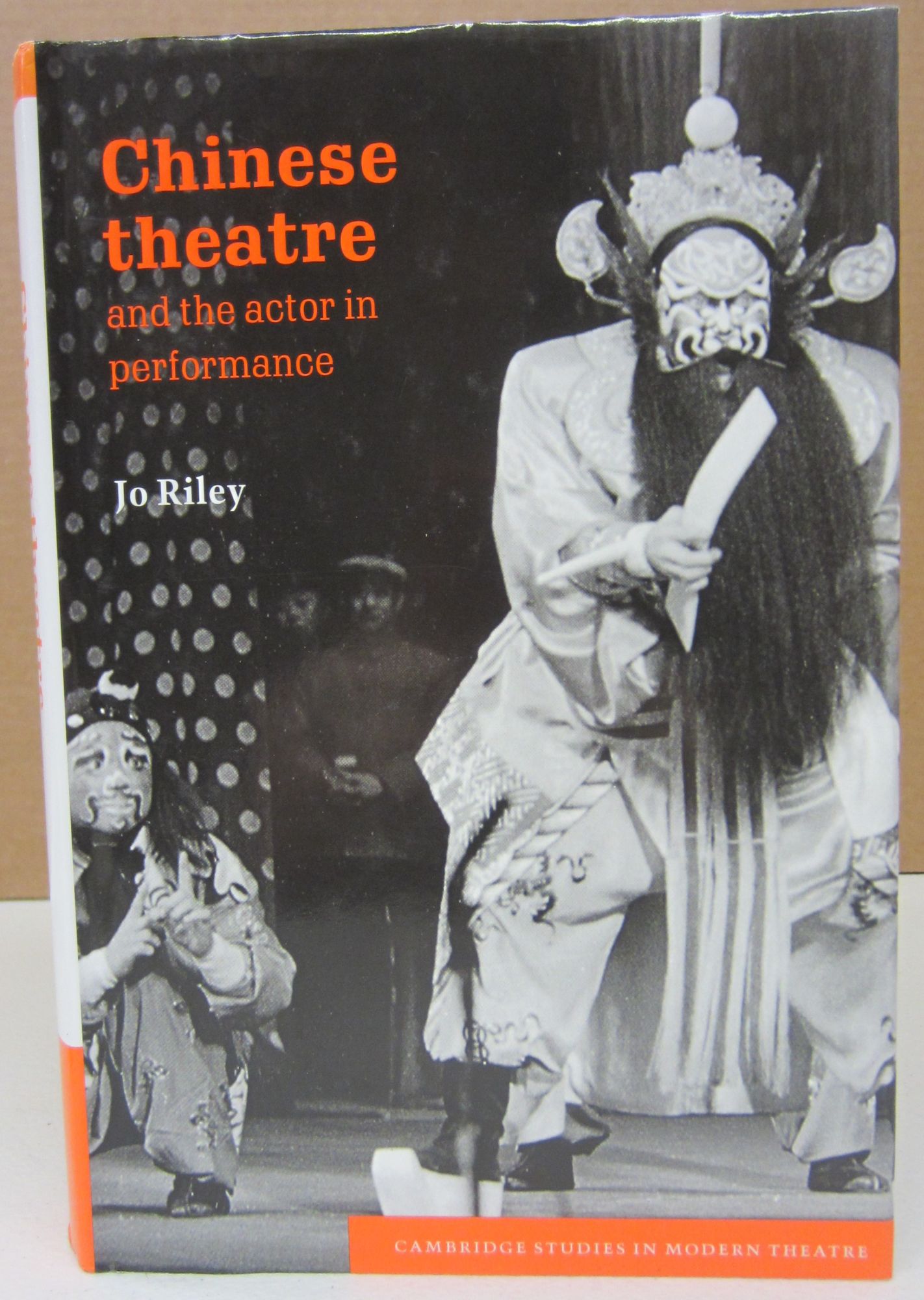 Chinese Theatre and the Actor in Performance | Jo Riley | First edition