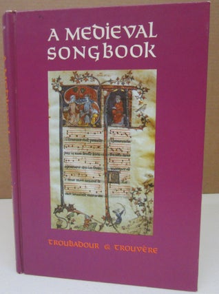 Item #75199 A Medieval Songbook; Troubadour & Trouvere. Fletcher Collins Jr, Robert Cook, Roger...