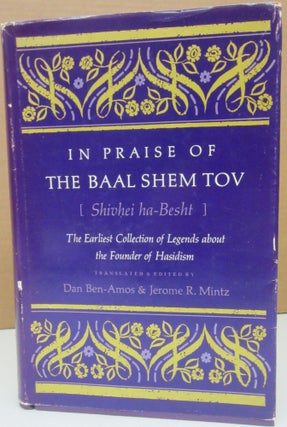 Item #75201 In Praise of The Baal Shem Tov : The Earliest Collection of Legends About the Founder...