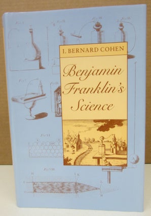 Item #75216 Benjamin Franklin's Science. I. Bernard Cohen