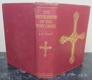 Item #75238 The Brotherhood of the Rosy Cross; Being the Records of the House of the Holy Spirit...
