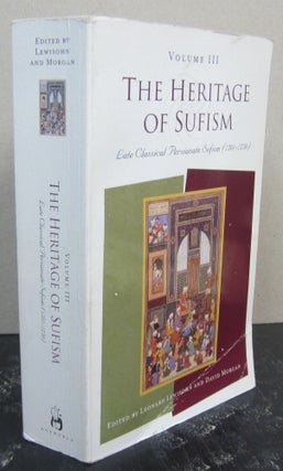 Item #75244 The Heritage of Sufism Vol. 3 : Late Classical Persianate Sufism (1501-1750) V. 3 by....