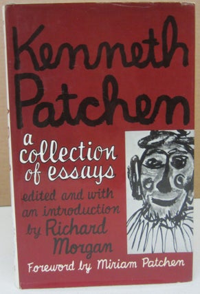 Item #75252 Kenneth Patchen: A Collection of Essays. Kenneth Patchen, Richard G. Morgan, Miriam...