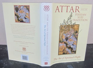Item #75305 Attar and the Persian Sufi Tradition: The Art of Spiritual Flight. Leonard Lewisohn,...