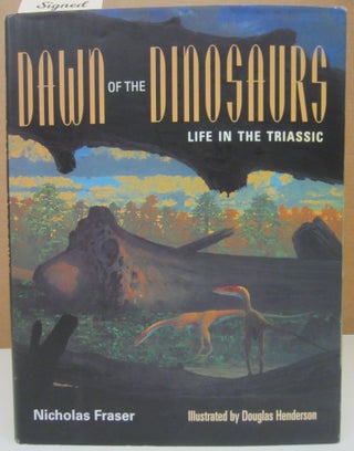 Item #75340 Dawn of the Dinosaurs: Life in the Triassic. Nicholas Fraser