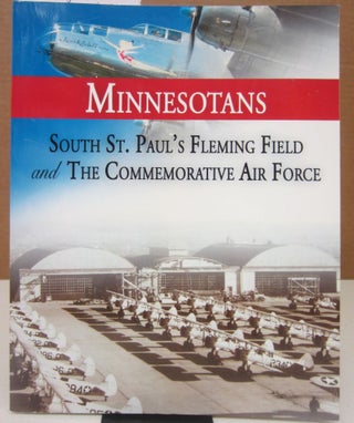 Item #75352 Minnesotans South St. Paul's Fleming Field and the Commemorative Air Force. D S. Leacon