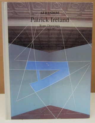 Item #75360 Patrick Ireland: Rope Drawings, 1980-90. Kenneth Baker