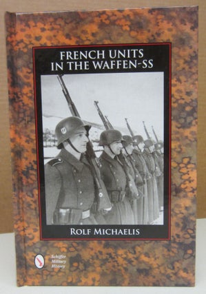 Item #75570 FRENCH UNITS IN THE WAFFEN-SS. Rolf Michaelis