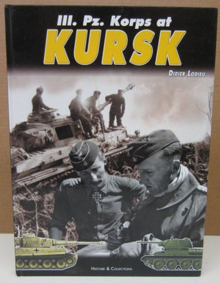 Item #75578 III. Pz. Korps at Kursk. Didier Lodieu, Alan McKay