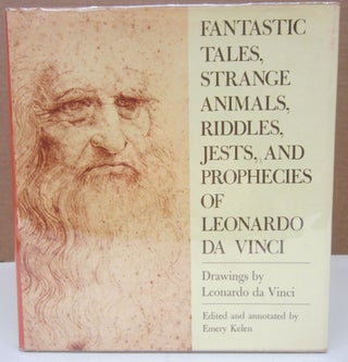 Item #75584 Fantastic Tales, Strange Animals, Riddles, Jests and Prophecies of Leonardo Da Vinci....