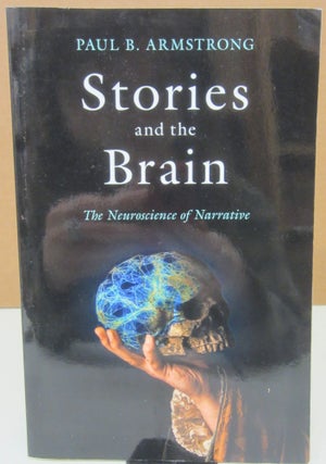 Item #75586 Stories and the Brain: The Neuroscience of Narrative. Paul B. B. Armstrong