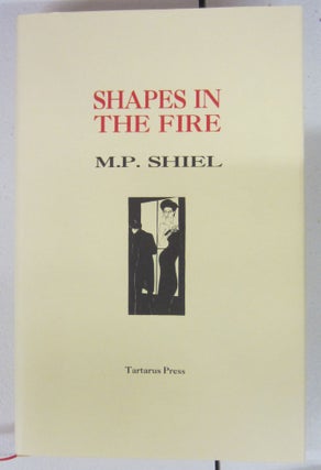 Item #75595 Shapes in the Fire. M. P. Shiel