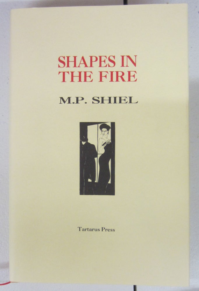 Item #75595 Shapes in the Fire. M. P. Shiel.