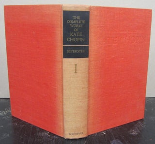 Item #75799 The Complete Works of Kate Chopin. edited and Kate Chopin, Per Seyersted., Edmund Wilson