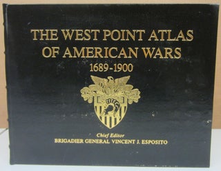 Item #75841 The West Point Atlas of American Wars Volume 1 1689-1900. Vincent J. Esposito, ed